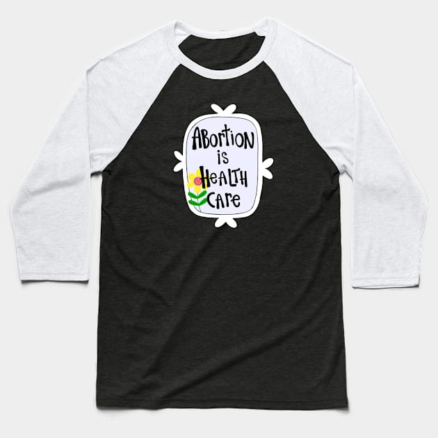 Abortion is... [3] Baseball T-Shirt by Jen Talley Design